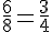 \frac{6}{8}=\frac{3}{4}