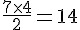 \frac{7\times  4}{2}=14