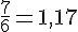 \frac{7}{6}=1{,}17