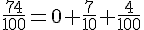 \frac{74}{100}=0+\frac{7}{10}+\frac{4}{100}