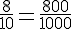 \frac{8}{10}=\frac{800}{1000}