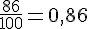 \frac{86}{100} = 0{,}86
