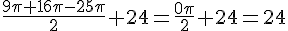 \frac{9\pi+16\pi-25\pi}{2}+24=\frac{0\pi}{2}+24=24