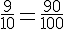 \frac{9}{10}=\frac{90}{100}