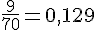 \frac{9}{70}=0{,}129