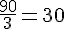 \frac{90}{3}=30