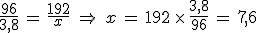 \frac{96}{3%2C8}\,=\,\frac{192}{x}\,\,\Rightarrow\,\,x\,=\,192\,\times  \,\frac{3%2C8}{96}\,=\,7%2C6