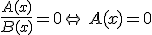 \frac{A(x)}{B(x)}=0\Leftrightarrow\,A(x)=0