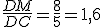 \frac{DM}{DC}=\frac{8}{5}=1,6