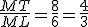 \frac{MT}{ML}=\frac{8}{6}=\frac{4}{3}