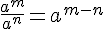 \frac{a^m}{a^n} = a^{m-n}