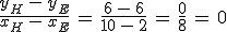 \frac{y_H\,-\,y_E}{x_H\,-\,x_E}\,=\,\frac{6\,-\,6}{10\,-\,2}\,=\,\frac{0}{8}\,=\,0
