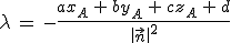 \lambda\,=\,-\frac{ax_A\,%2B\,by_A\,%2B\,cz_A\,%2B\,d}{\%7C\vec{n}\%7C^2}