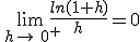 \lim_{\,h\to\,0^+}\frac{ln(1+h)}{h}=0