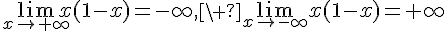 \lim_{{x\to+\infty}}x(1-x)=-\infty,\ \lim_{{x\to-\infty}}x(1-x)=+\infty