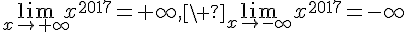 \lim_{{x\to+\infty}}x^{2017}=+\infty,\ \lim_{{x\to-\infty}}x^{2017}=-\infty
