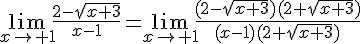 \lim_{{x\to 1}}\frac{2-\sqrt{x+3}}{x-1}=\lim_{{x\to 1}}\frac{(2-\sqrt{x+3})(2+\sqrt{x+3})}{(x-1)(2+\sqrt{x+3})}