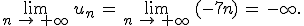 \lim_{n\,\to\,%2B\infty}\,u_n\,=\,\lim_{n\,\to\,%2B\infty}\,(-7n)\,=\,-\infty.