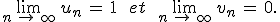 \lim_{n\,\to\,\infty}\,u_n\,=\,1\,\quad\,et\,\quad\,\lim_{n\,\to\,\infty}\,v_n\,=\,0.