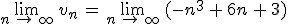 \lim_{n\,\to\,\infty}\,v_n\,=\,\lim_{n\,\to\,\infty}\,(-n^3\,%2B\,6n\,%2B\,3)