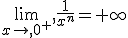 \lim_{x\to,0^+},\frac{1}{x^n}=+\infty