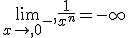 \lim_{x\to,0^-},\frac{1}{x^n}=-\infty