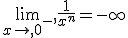 \lim_{x\to 0^-} \frac{1}{x^n}=-\infty