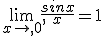 \lim_{x\to,0},\frac{sinx}{x}=1