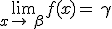 \lim_{x\to\,\beta\,}f(x)=\,\gamma