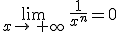 \lim_{x\to\,+\infty}\,\frac{1}{x^n}=0