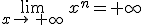 \lim_{x\to\,+\infty}\,x^n=+\infty