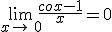 \lim_{x\to\,0}\frac{cox-1}{x}=0
