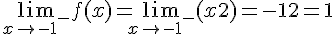 \lim_{x\to -1^{-}}f(x) = \lim_{x\to -1^{-}}(x+2) = -1 + 2 = 1