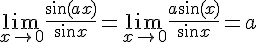 \lim_{x\to 0} \frac{\sin(ax)}{\sin x} = \lim_{x\to 0} \frac{a \sin(x)}{ \sin x} = a