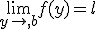 \lim_{y\to,b}f(y)=l
