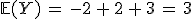 \mathbb{E}(Y)\,=\,-2\,%2B\,2\,%2B\,3\,=\,3