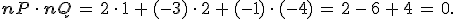 \mathbf{n}_\mathcal{P}\,\cdot\,\mathbf{n}_\mathcal{Q}\,=\,2\,\cdot\,1\,%2B\,(-3)\,\cdot\,2\,%2B\,(-1)\,\cdot\,(-4)\,=\,2\,-\,6\,%2B\,4\,=\,0.