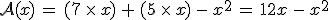 \mathcal{A}(x)\,=\,(7\,\times  \,x)\,%2B\,(5\,\times  \,x)\,-\,x^2\,=\,12x\,-\,x^2