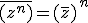 \overline{(z^n)}=(\overline{z})\,^n