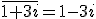 \overline{1+3i}=1-3i