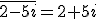 \overline{2-5i}=2+5i