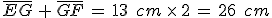 \overline{EG}\,%2B\,\overline{GF}\,=\,13\,\%2C\,cm\,\times  \,2\,=\,26\,\%2C\,cm