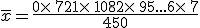 \overline{x}=\frac{0\times  \,72+1\times  \,108+2\times  \,95+...+6\times  \,7}{450}
