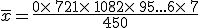 \overline{x}=\frac{0\times   72+1\times   108+2\times   95+...+6\times   7}{450}