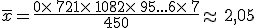 \overline{x}=\frac{0\times   72+1\times   108+2\times   95+...+6\times   7}{450}\approx 2,05