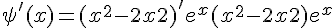 \psi'(x) = (x^2 - 2x + 2)'e^x + (x^2 - 2x + 2)e^x