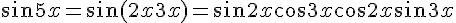 \sin 5x = \sin(2x + 3x) = \sin 2x \cos 3x + \cos 2x \sin 3x