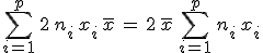 \sum_{i=1}^{p}\,2\,n_i\,x_i\,\overline{x}\,=\,2\,\overline{x}\,\sum_{i=1}^{p}\,n_i\,x_i