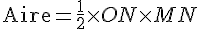 \text{Aire}=\frac{1}{2}\times   ON\times   MN