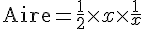 \text{Aire}=\frac{1}{2}\times   x\times  \frac{1}{x}